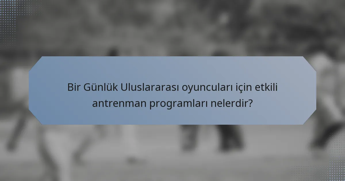 Bir Günlük Uluslararası oyuncuları için etkili antrenman programları nelerdir?
