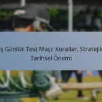 Beş Günlük Test Maçı: Kurallar, Stratejiler, Tarihsel Önemi