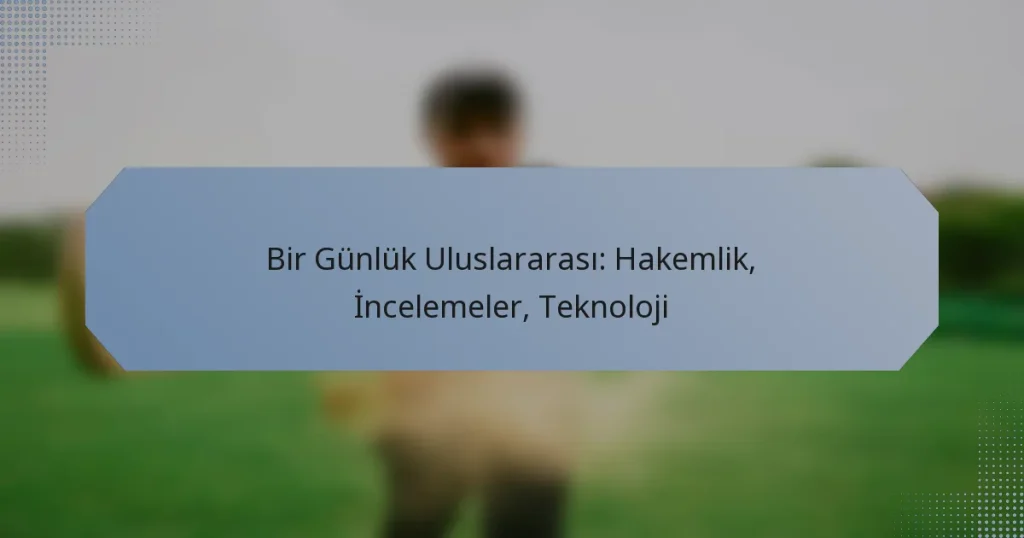 Bir Günlük Uluslararası: Hakemlik, İncelemeler, Teknoloji