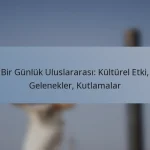 Bir Günlük Uluslararası: Kültürel Etki, Gelenekler, Kutlamalar