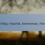 T20 Maçı: Hazırlık, Antrenman, Fitness