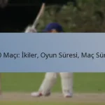 T20 Maçı: İkiler, Oyun Süresi, Maç Süresi