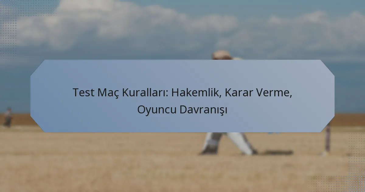 Test Maç Kuralları: Hakemlik, Karar Verme, Oyuncu Davranışı