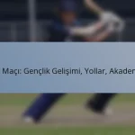 Test Maçı: Gençlik Gelişimi, Yollar, Akademiler