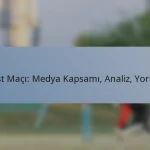 Test Maçı: Medya Kapsamı, Analiz, Yorum