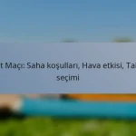 Test Maçı: Saha koşulları, Hava etkisi, Takım seçimi