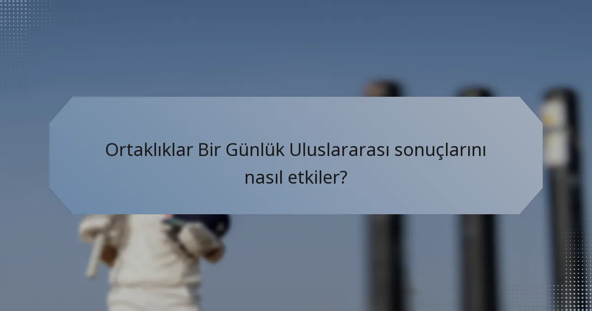 Ortaklıklar Bir Günlük Uluslararası sonuçlarını nasıl etkiler?